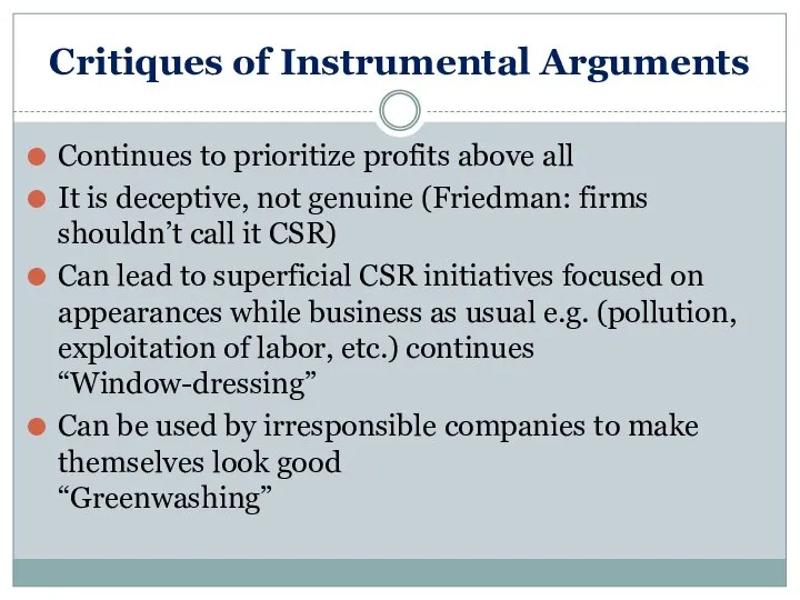 Critiques of Instrumental Arguments Continues to prioritize profits above all It