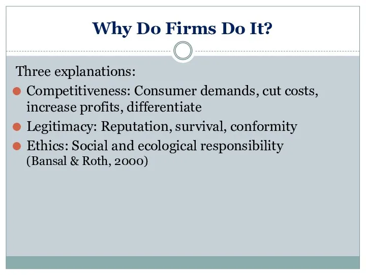 Why Do Firms Do It? Three explanations: Competitiveness: Consumer demands, cut