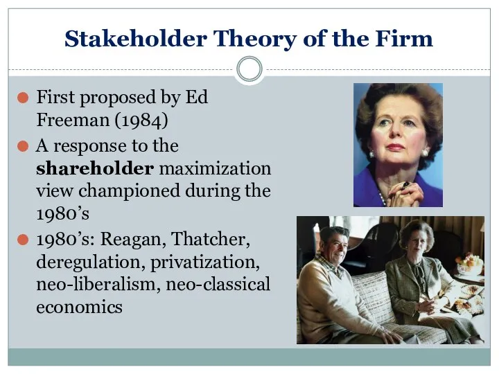 Stakeholder Theory of the Firm First proposed by Ed Freeman (1984)