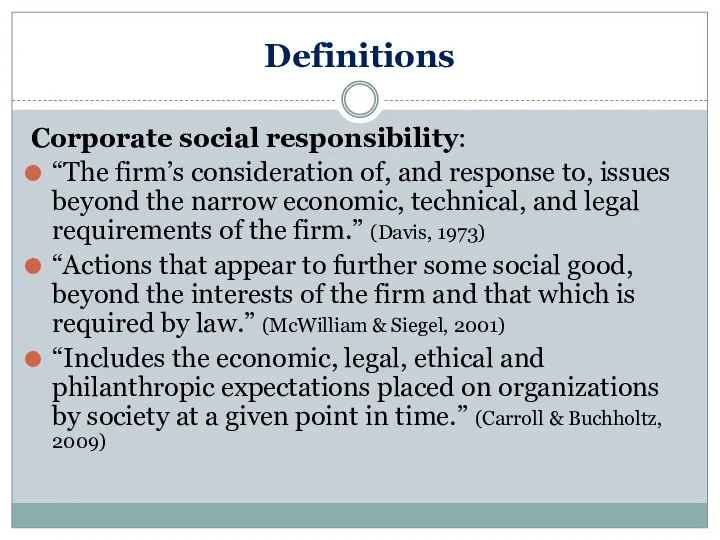 Definitions Corporate social responsibility: “The firm’s consideration of, and response to,