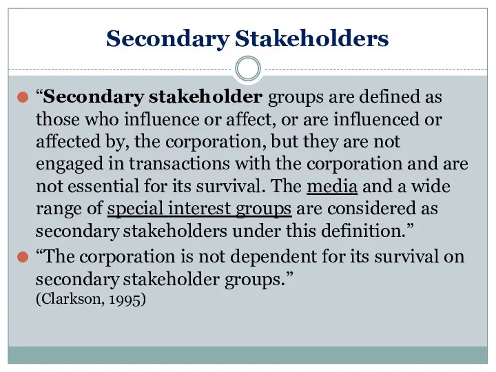 Secondary Stakeholders “Secondary stakeholder groups are defined as those who influence