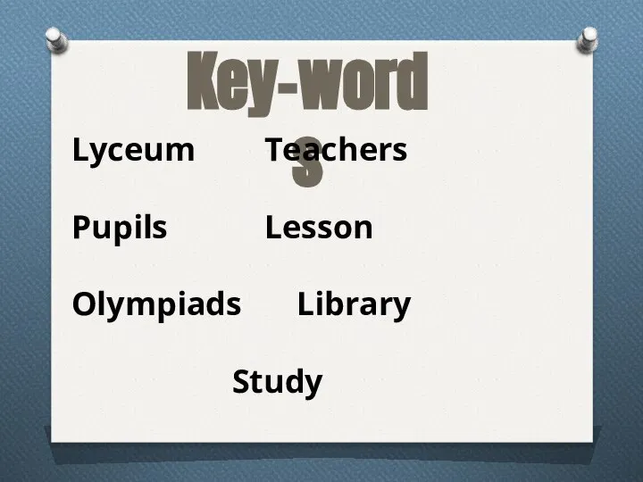 Key-words Lyceum Teachers Pupils Lesson Olympiads Library Study
