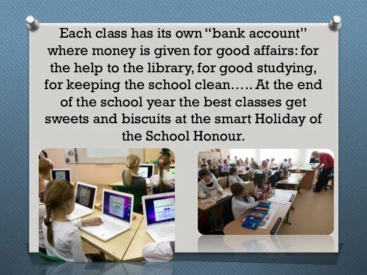 Each class has its own “bank account” where money is given