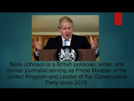 Boris Johnson is a British politician, writer, and former journalist serving