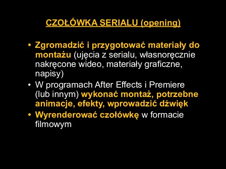 CZOŁÓWKA SERIALU (opening) Zgromadzić i przygotować materiały do montażu (ujęcia z