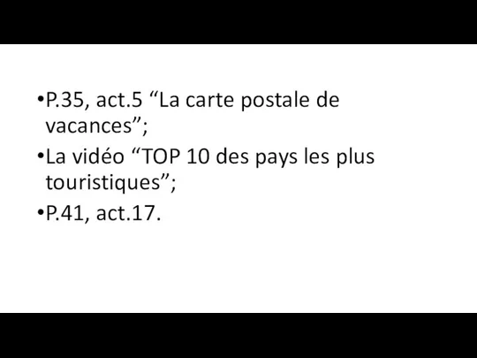 P.35, act.5 “La carte postale de vacances”; La vidéo “TOP 10