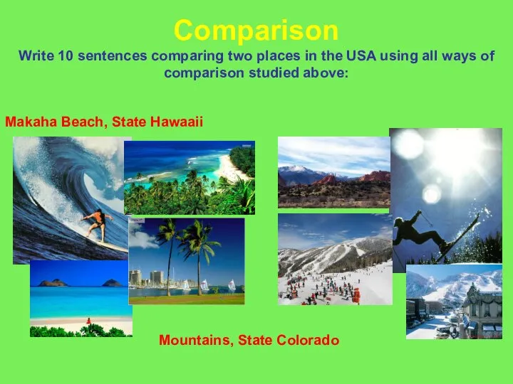 Comparison Write 10 sentences comparing two places in the USA using