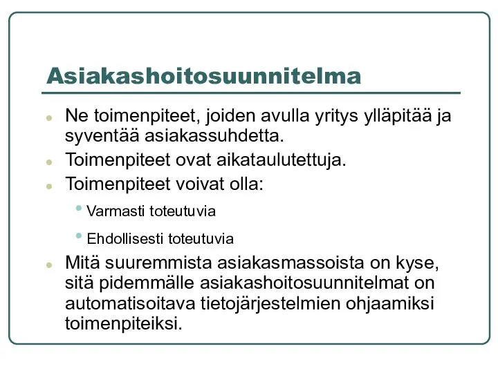 Asiakashoitosuunnitelma Ne toimenpiteet, joiden avulla yritys ylläpitää ja syventää asiakassuhdetta. Toimenpiteet