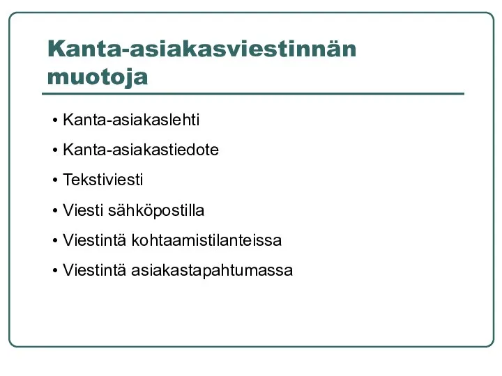 Kanta-asiakasviestinnän muotoja Kanta-asiakaslehti Kanta-asiakastiedote Tekstiviesti Viesti sähköpostilla Viestintä kohtaamistilanteissa Viestintä asiakastapahtumassa