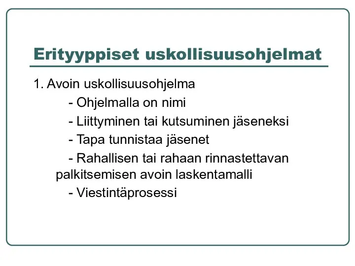 Erityyppiset uskollisuusohjelmat 1. Avoin uskollisuusohjelma - Ohjelmalla on nimi - Liittyminen