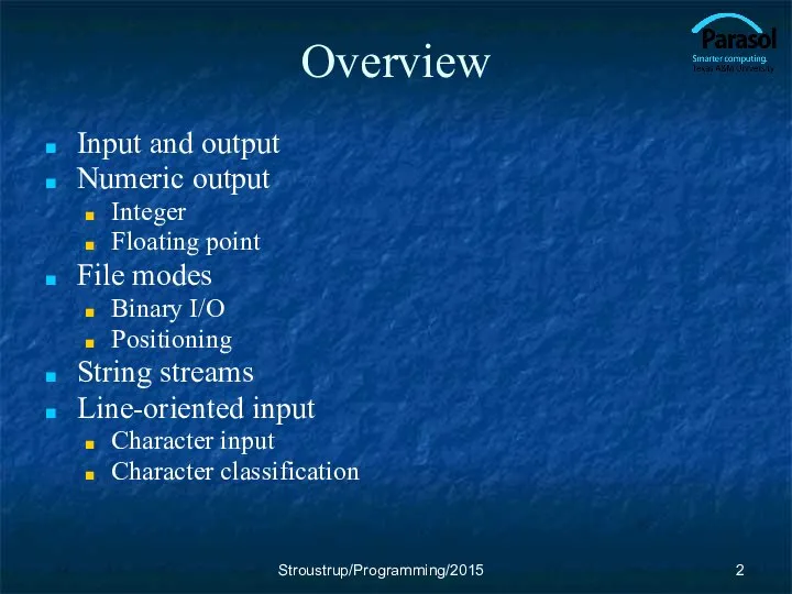 Overview Input and output Numeric output Integer Floating point File modes