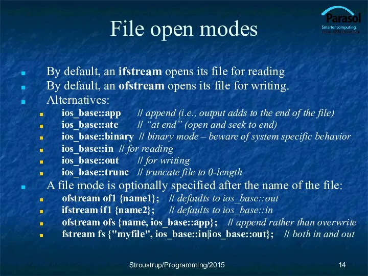 File open modes By default, an ifstream opens its file for