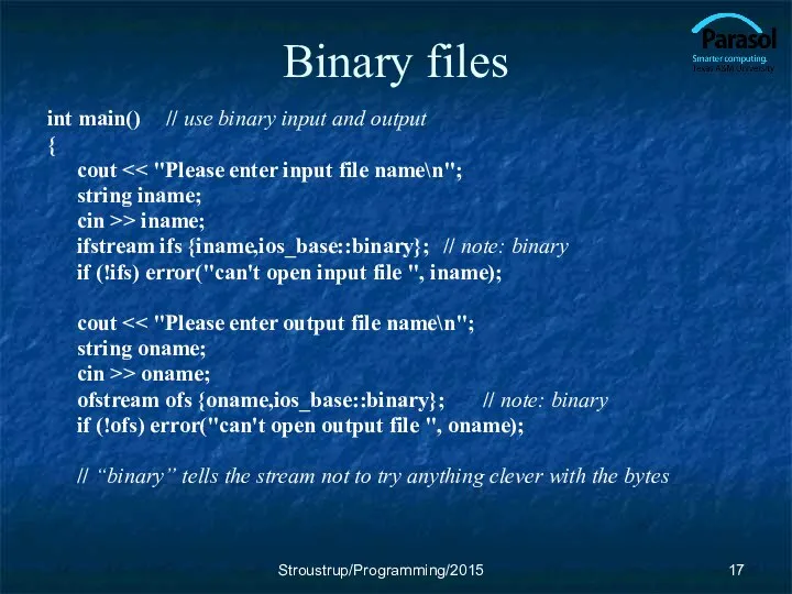 Binary files int main() // use binary input and output {