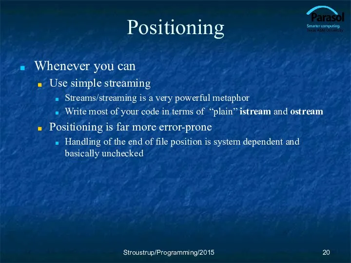 Positioning Whenever you can Use simple streaming Streams/streaming is a very