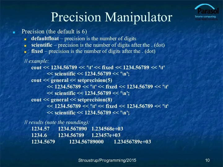 Precision Manipulator Precision (the default is 6) defaultfloat – precision is