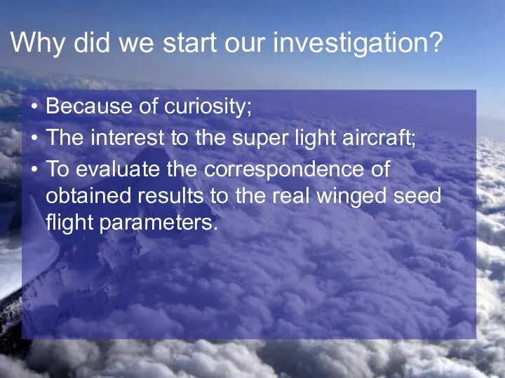 Why did we start our investigation? Because of curiosity; The interest