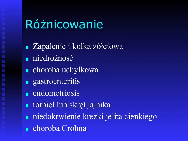 Różnicowanie Zapalenie i kolka żółciowa niedrożność choroba uchyłkowa gastroenteritis endometriosis torbiel