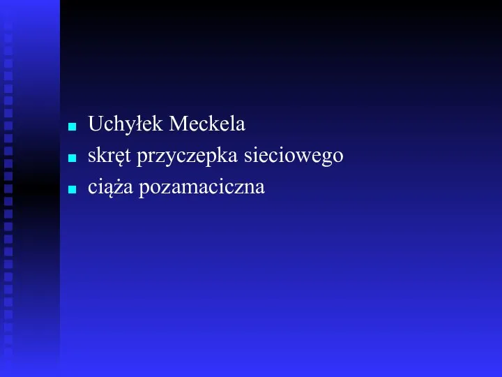 Uchyłek Meckela skręt przyczepka sieciowego ciąża pozamaciczna