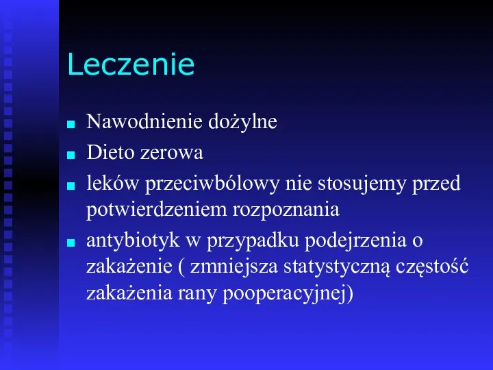 Leczenie Nawodnienie dożylne Dieto zerowa leków przeciwbólowy nie stosujemy przed potwierdzeniem