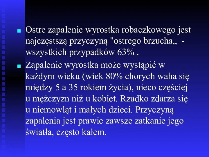 Ostre zapalenie wyrostka robaczkowego jest najczęstszą przyczyną "ostrego brzucha„ - wszystkich