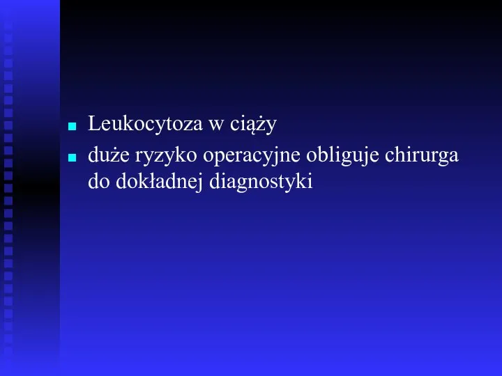 Leukocytoza w ciąży duże ryzyko operacyjne obliguje chirurga do dokładnej diagnostyki