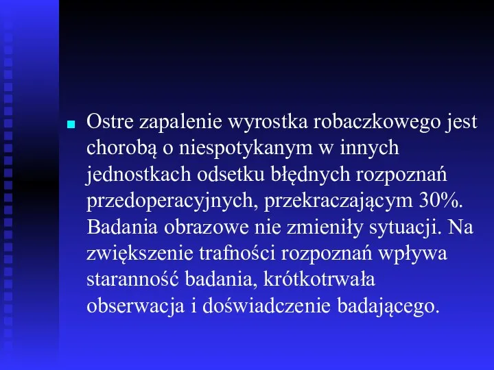 Ostre zapalenie wyrostka robaczkowego jest chorobą o niespotykanym w innych jednostkach