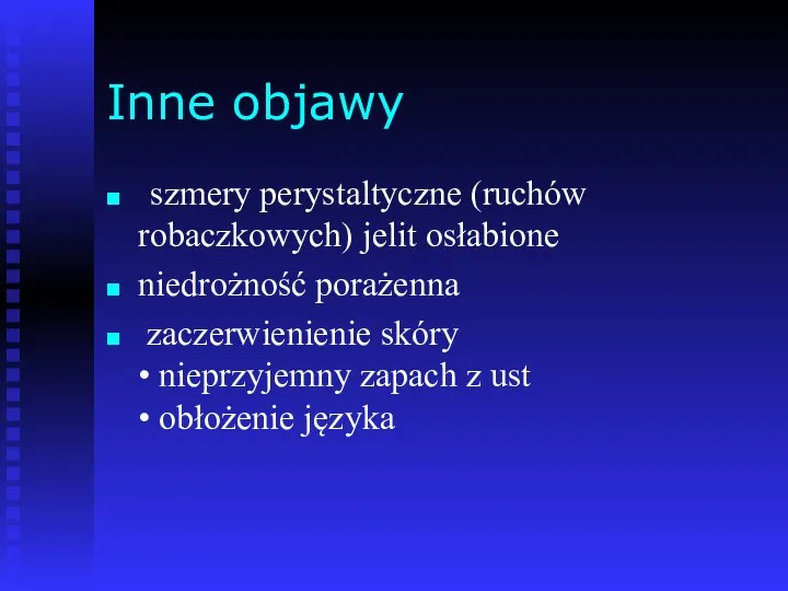 Inne objawy szmery perystaltyczne (ruchów robaczkowych) jelit osłabione niedrożność porażenna zaczerwienienie