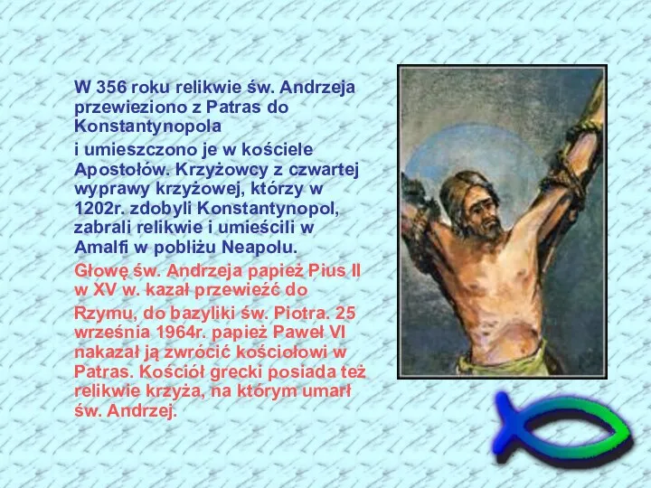 W 356 roku relikwie św. Andrzeja przewieziono z Patras do Konstantynopola