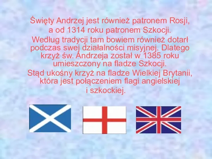 Święty Andrzej jest również patronem Rosji, a od 1314 roku patronem