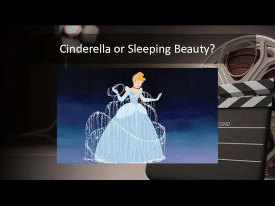 Cinderella or Sleeping Beauty?