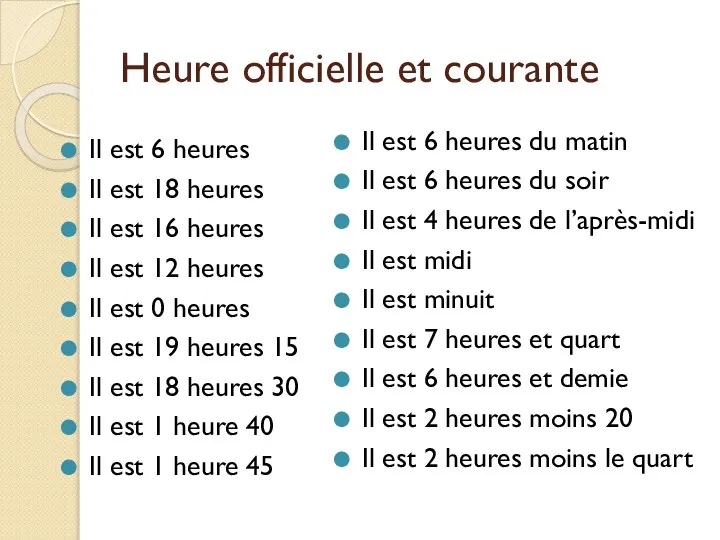 Heure officielle et courante Il est 6 heures Il est 18