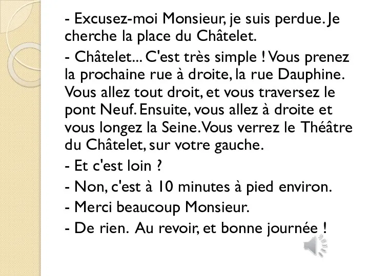 - Excusez-moi Monsieur, je suis perdue. Je cherche la place du