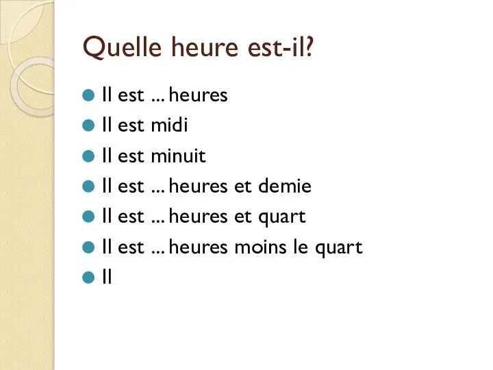 Quelle heure est-il? Il est ... heures Il est midi Il