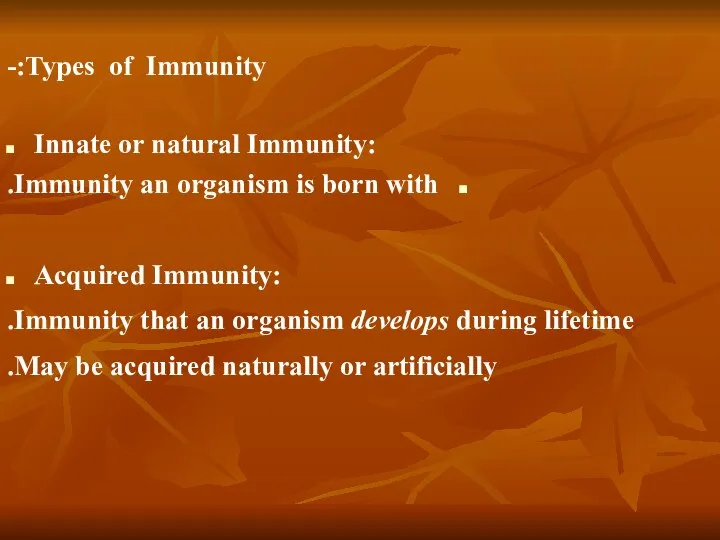 Types of Immunity:- Innate or natural Immunity: Immunity an organism is