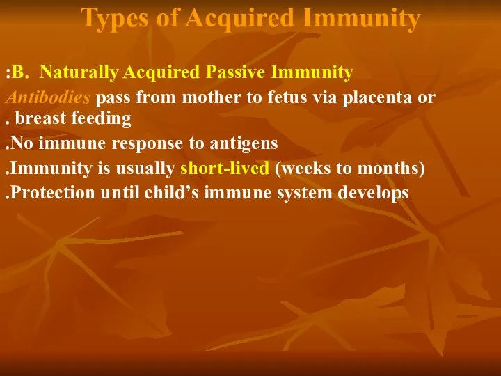 Types of Acquired Immunity B. Naturally Acquired Passive Immunity: Antibodies pass