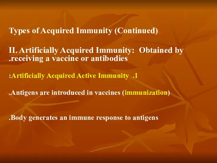 Types of Acquired Immunity (Continued) II. Artificially Acquired Immunity: Obtained by