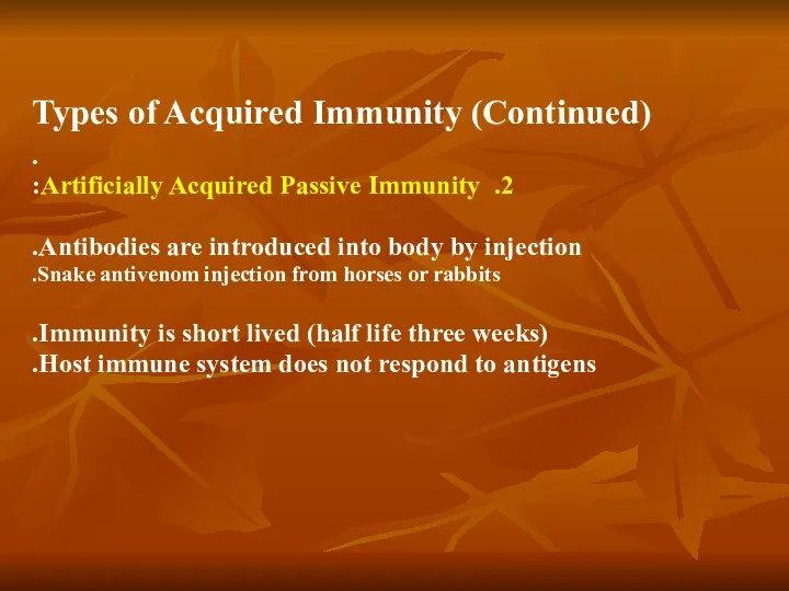 Types of Acquired Immunity (Continued) . 2. Artificially Acquired Passive Immunity: