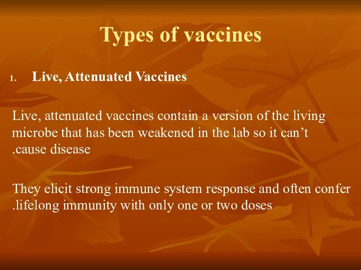 Types of vaccines Live, Attenuated Vaccines Live, attenuated vaccines contain a