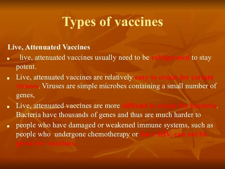 Types of vaccines Live, Attenuated Vaccines live, attenuated vaccines usually need