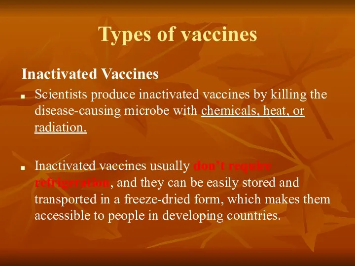 Types of vaccines Inactivated Vaccines Scientists produce inactivated vaccines by killing