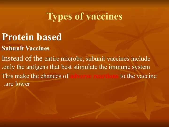 Types of vaccines Protein based Subunit Vaccines Instead of the entire