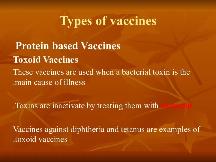 Types of vaccines Protein based Vaccines Toxoid Vaccines These vaccines are