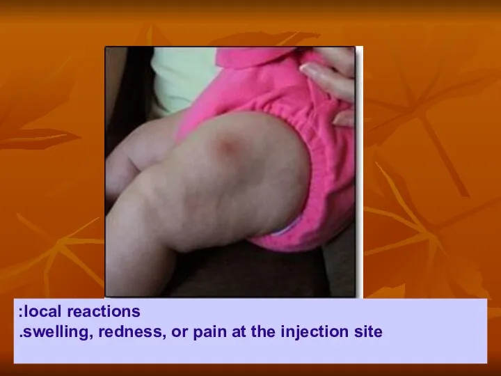 local reactions: swelling, redness, or pain at the injection site.