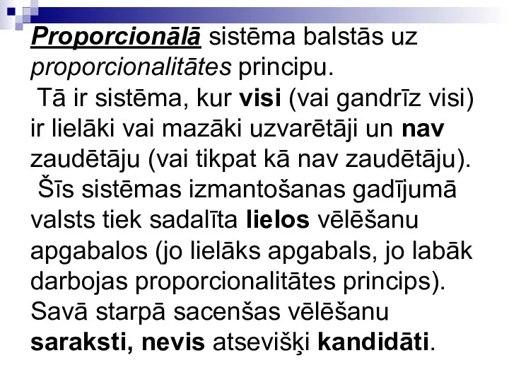 Proporcionālā sistēma balstās uz proporcionalitātes principu. Tā ir sistēma, kur visi