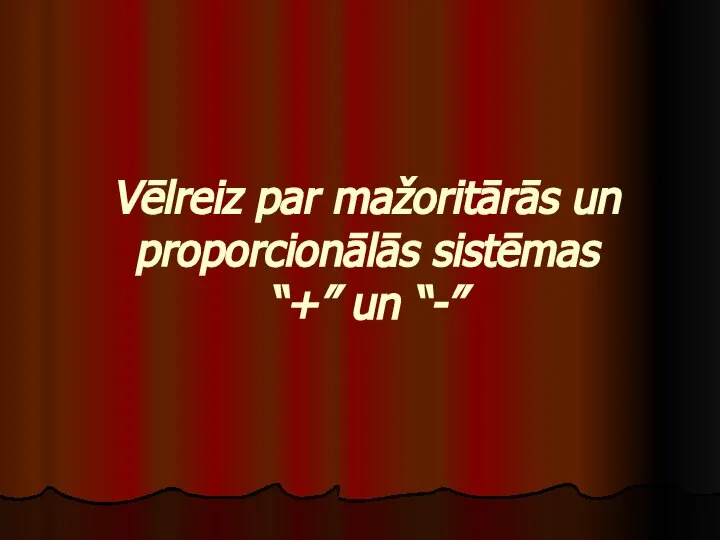 Vēlreiz par mažoritārās un proporcionālās sistēmas “+” un “-”