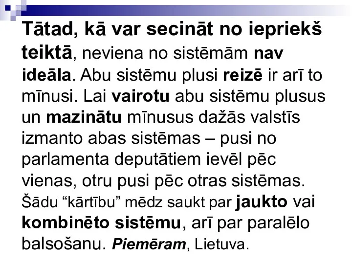 Tātad, kā var secināt no iepriekš teiktā, neviena no sistēmām nav