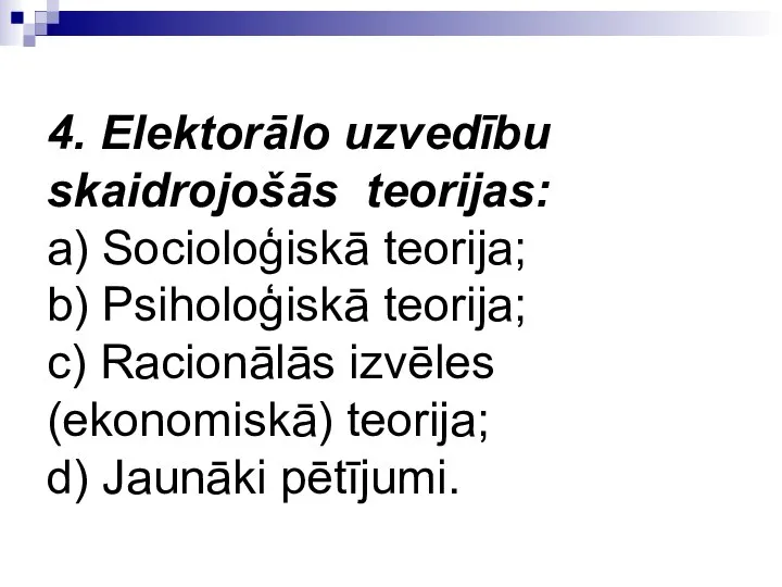 4. Elektorālo uzvedību skaidrojošās teorijas: a) Socioloģiskā teorija; b) Psiholoģiskā teorija;