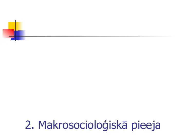 2. Makrosocioloģiskā pieeja