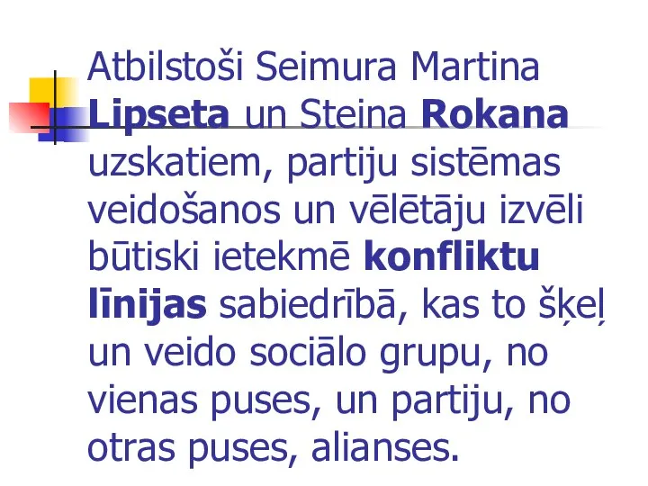 Atbilstoši Seimura Martina Lipseta un Steina Rokana uzskatiem, partiju sistēmas veidošanos