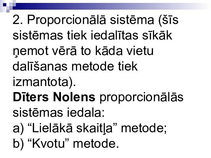 2. Proporcionālā sistēma (šīs sistēmas tiek iedalītas sīkāk ņemot vērā to